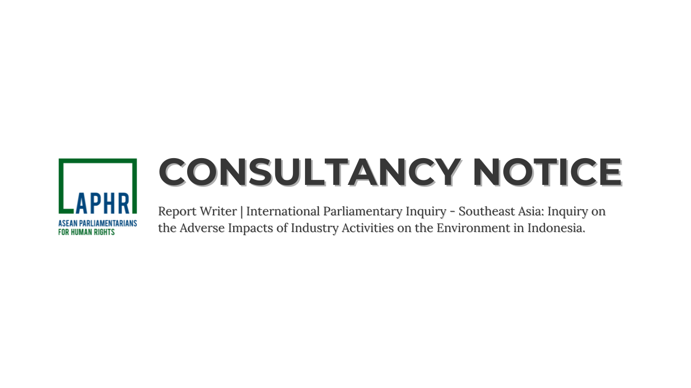 Consultancy Notice | Report Writer for International Parliamentary Inquiry – Southeast Asia: Inquiry on the Adverse Impacts of Industry Activities on the Environment in Indonesia